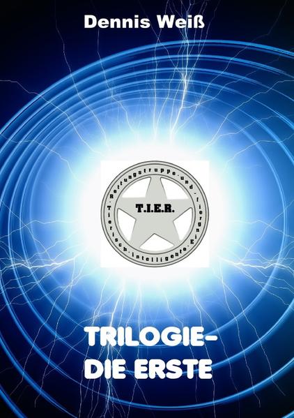 T.I.E.R.- Tierisch intelligente Eingreif- und Rettungstruppe / T.I.E.R.- Tierisch intelligente Eingreif- und Rettungstruppe Trilogie- Teile 1- 3
