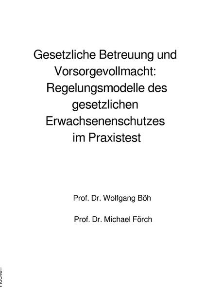 Gesetzliche Betreuung und Vorsorgevollmacht: Regelungsmodelle des gesetzlichen Erwachsenenschutzes im Praxistest