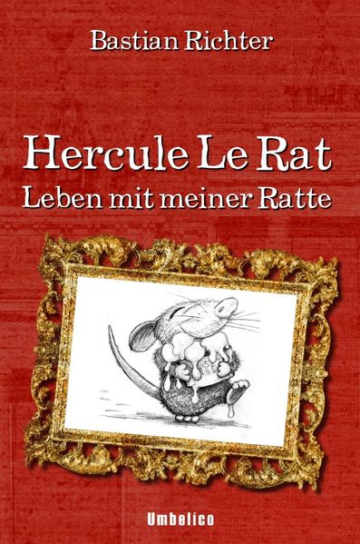 Hercule Le Rat - Leben mit meiner Ratte