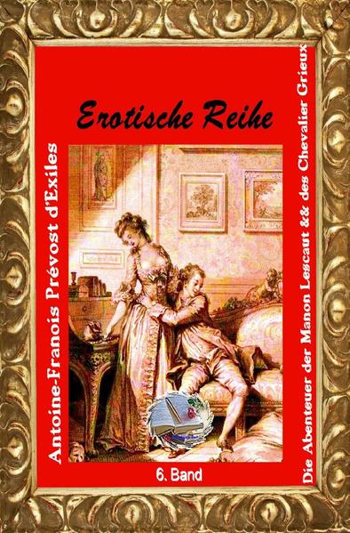 Erotische Reihe / Die Abenteuer der Manon Lescaut & des Chevalier Grieux (Illustriert)