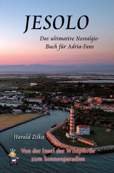 Radio Adria / JESOLO - Von der Insel der Wildpferde zum Urlaubsparadies (Taschenbuch)