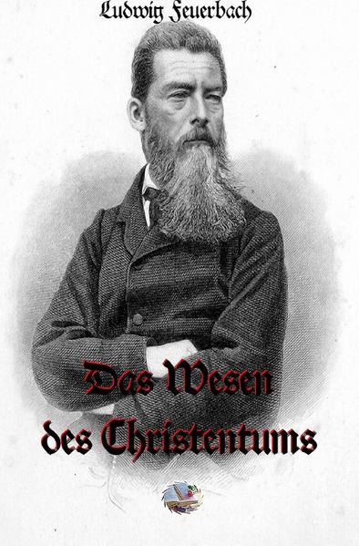 Die philosophische Reihe / Das Wesen des Christentums