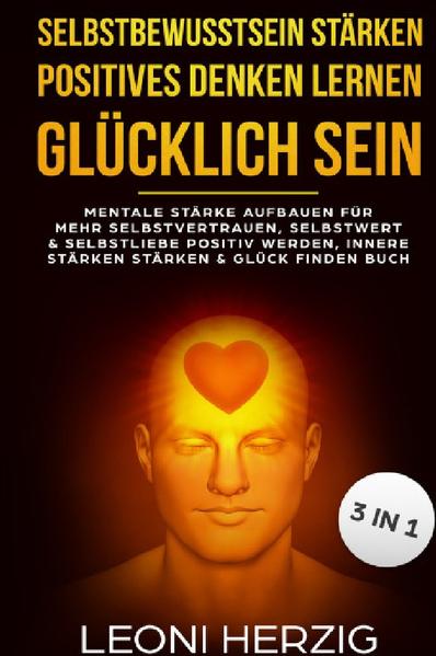 Selbstbewusstsein stärken Positives denken lernen Glücklich sein