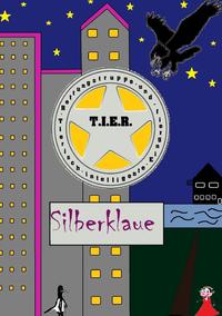 T.I.E.R.- Tierisch intelligente Eingreif- und Rettungstruppe / T.I.E.R.- Tierisch intelligente Eingreif- und Rettungstruppe Band 3- Silberklaue