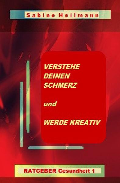 Gesundheit / Verstehe deinen Schmerz und werde kreativ