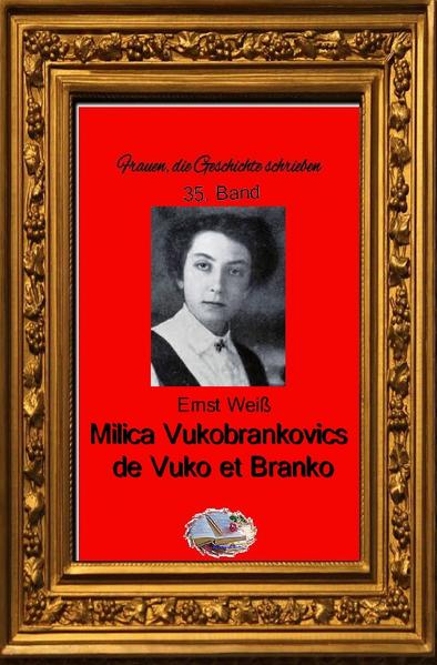 Frauen, die Geschichte schrieben / Milica Vukobrankovics de Vuko et Branko
