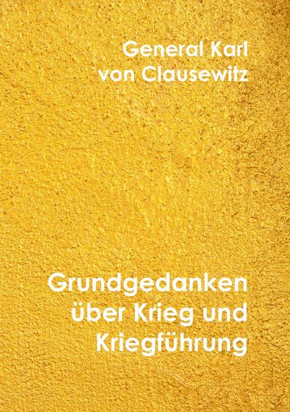 Klassiker der Literatur / Grundgedanken über Krieg und Kriegführung