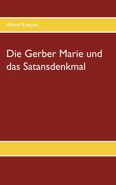 Die Gerber Marie und das Satansdenkmal