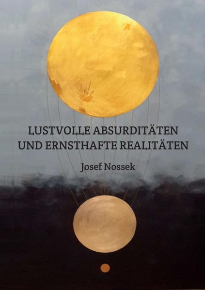 LUSTVOLLE ABSURDITÄTEN UND ERNSTHAFTE REALITÄTEN