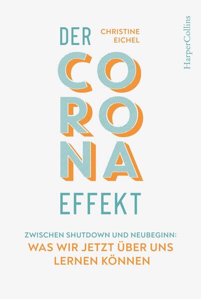 Der Corona-Effekt – Zwischen Shutdown und Neubeginn: Was wir jetzt über uns lernen können