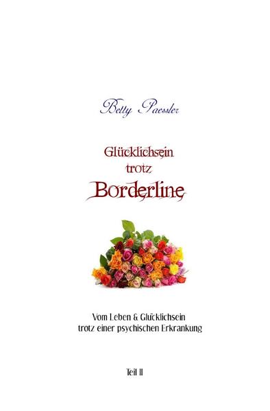 Vom Leben & Glücklichsein trotz einer psychischen Erkrankung / Glücklichsein trotz Borderline