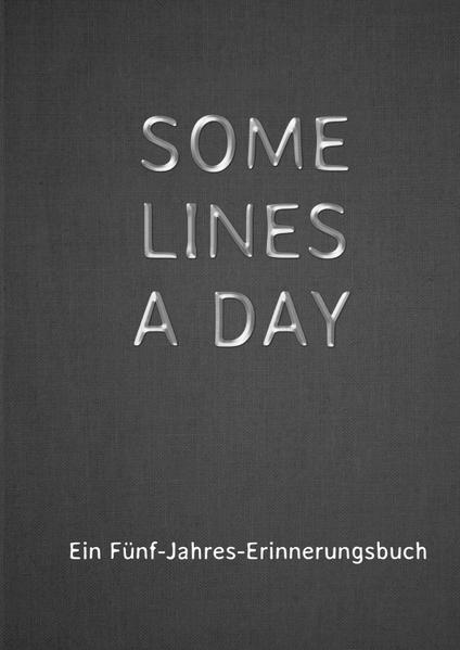 SOME LINES A DAY - Ein Fünf-Jahres-Erinnerungsbuch