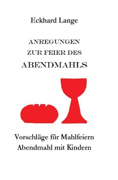 Lebens+Werk+Statt / Anregungen zur Feier des Abendmahls