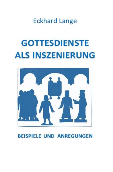 Lebens+Werk+Statt Heft 3 + 7 +8 / Gottesdienste als Inszenierung