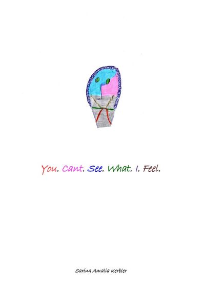 You. Cant. See. What. I. Feel