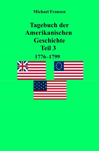 Tagebuch der Amerikanischen Geschichte Teil 3, 1776-1799