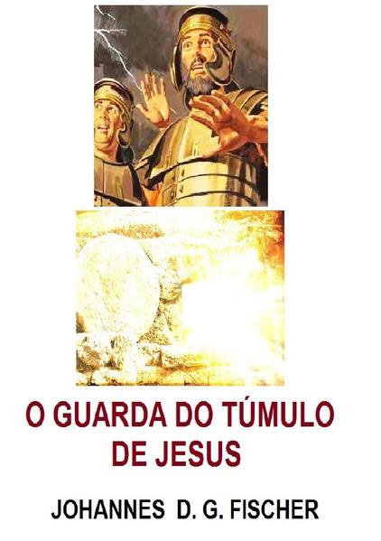 O Guarda do Túmulo de JESUS