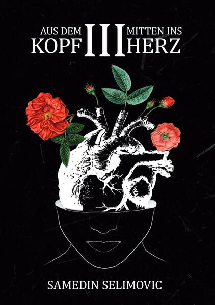 Aus dem Kopf, mitten ins Herz. / Aus dem Kopf, mitten ins Herz. III