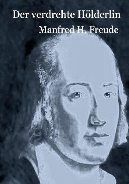 Der verdrehte Hölderlin