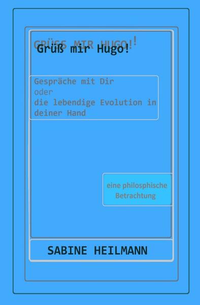 Grüß mir Hugo! - Die lebendige Evolution in deiner Hand