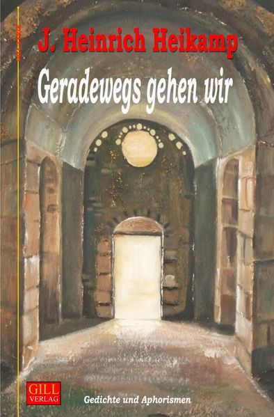 Gill-Lyrik / Geradewegs gehen wir