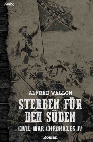 STERBEN FÜR DEN SÜDEN - Civil War Chronicles IV