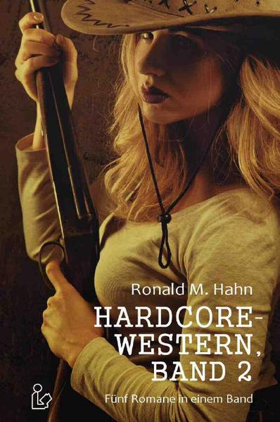 HARDCORE-WESTERN, BAND 2 - FÜNF ROMANE IN EINEM BAND