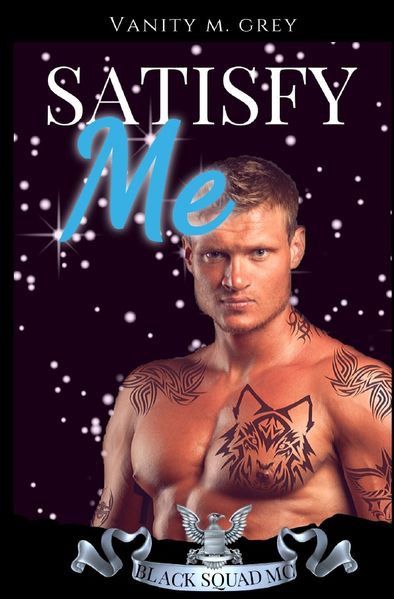 Black Squad MC Biker-Romance / Satisfy Me