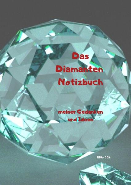 Das Diamanten Notizbuch meiner Gedanken und Ideen