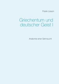 Griechentum und deutscher Geist I