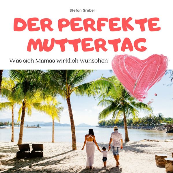 Der perfekte Muttertag