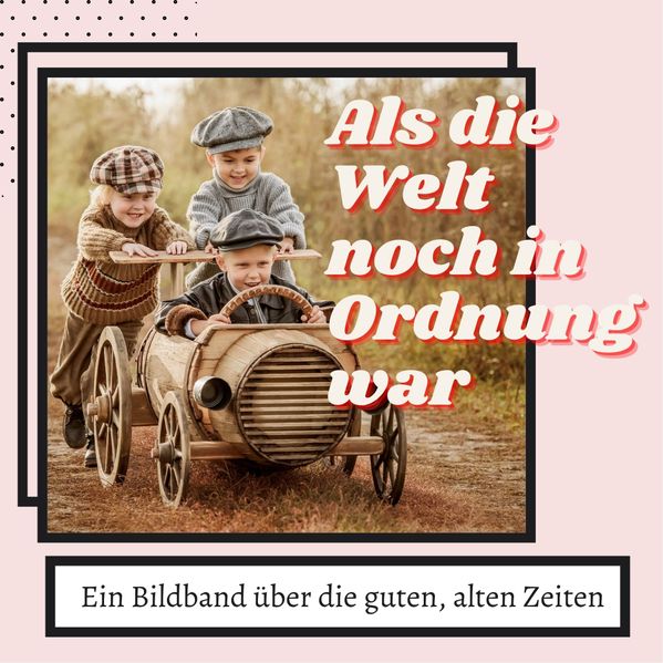 Als die Welt noch in Ordnung war