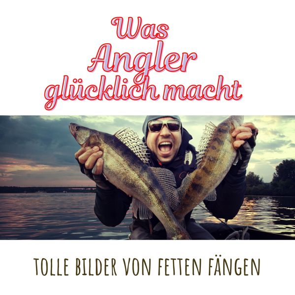 Was Angler glücklich macht