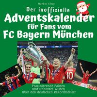 Der inoffizielle Adventskalender für Fans vom FC Bayern München