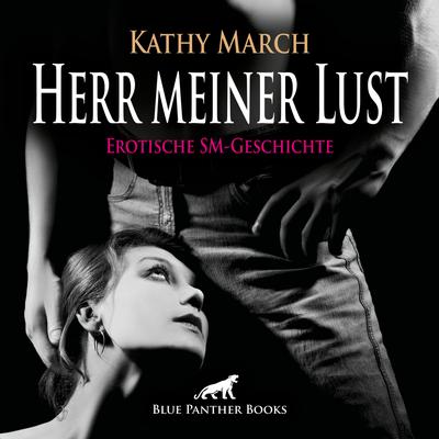 Herr meiner Lust / Verstößt sie gegen die Regeln, wird sie lustvoll bestraft ...