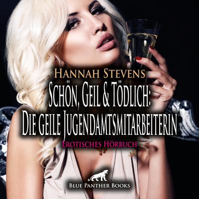 Schön, Geil und Tödlich: Die geile Jugendamtsmitarbeiterin / ... und keine Spuren dabei zu hinterlassen ...