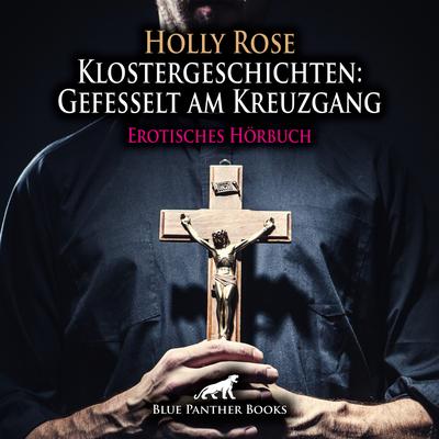 Klostergeschichten: Gefesselt am Kreuzgang / Eine Nacht in ihrem Kreuzgang, nackt und gefesselt ...