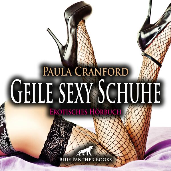 Geile sexy Schuhe | Erotik Audio Story | Erotisches Hörbuch Audio-CD