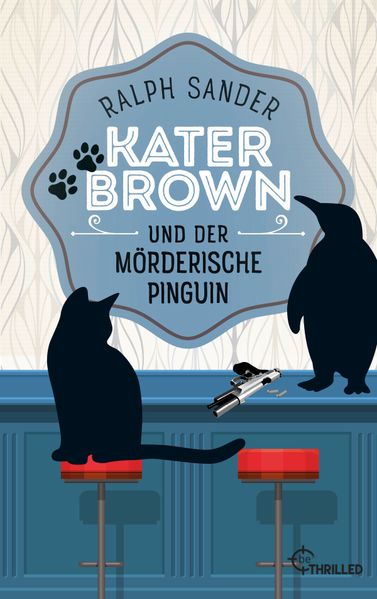 Kater Brown und der mörderische Pinguin