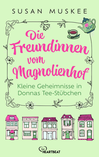 Die Freundinnen vom Magnolienhof - Kleine Geheimnisse in Donnas Teestübchen