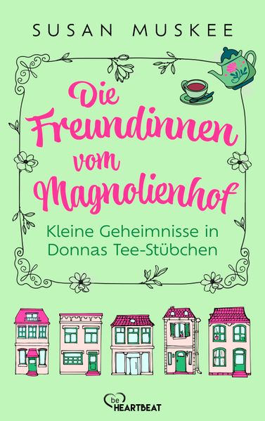 Die Freundinnen vom Magnolienhof - Kleine Geheimnisse in Donnas Teestübchen
