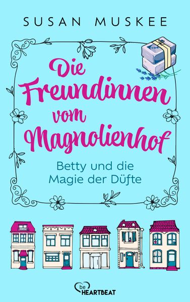 Die Freundinnen vom Magnolienhof - Betty und die Magie der Düfte