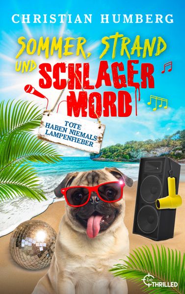 Sommer, Strand und Schlagermord - Tote haben niemals Lampenfieber