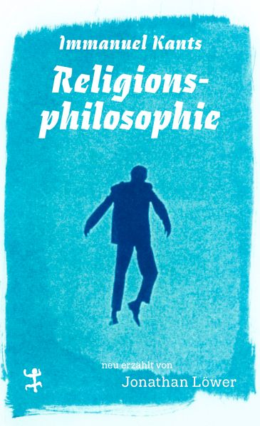 Immanuel Kants Religionsphilosophie
