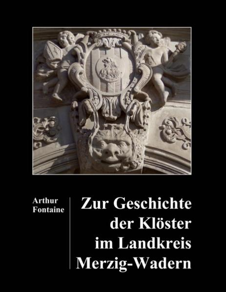 Zur Geschichte der Klöster im Landkreis Merzig-Wadern