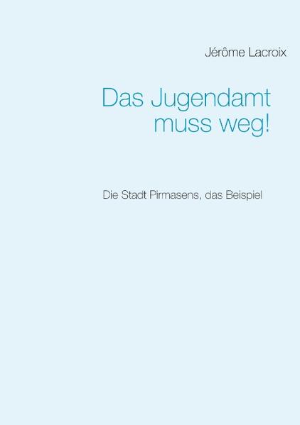 Das Jugendamt muss weg!
