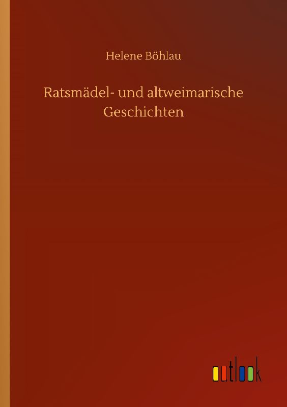 Ratsmädel- und altweimarische Geschichten