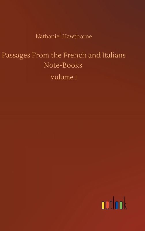 Passages From the French and Italians Note-Books