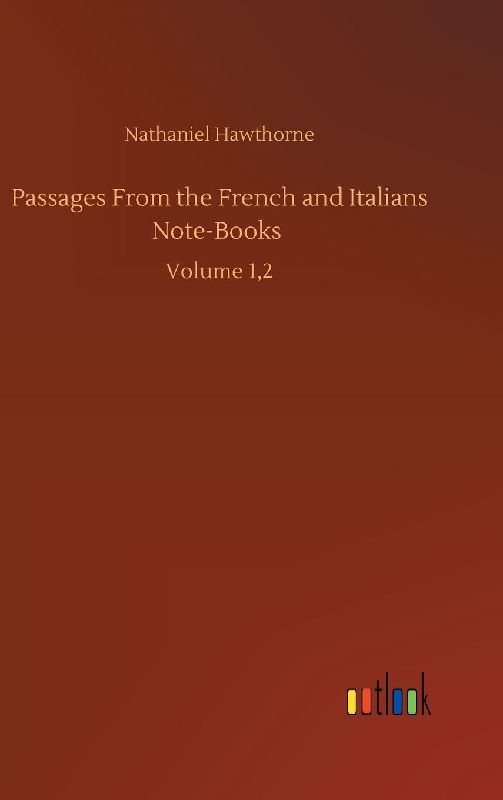 Passages From the French and Italians Note-Books