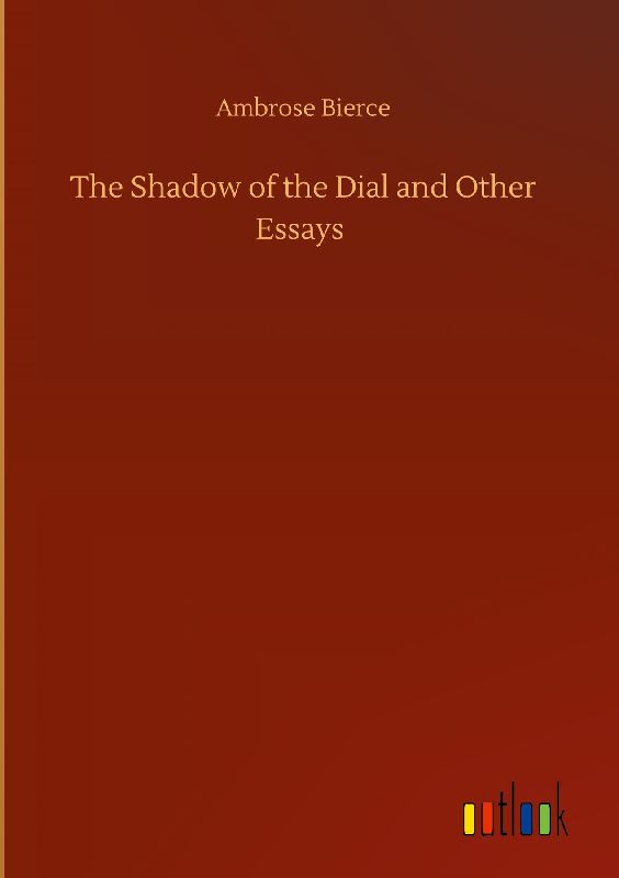 The Shadow of the Dial and Other Essays